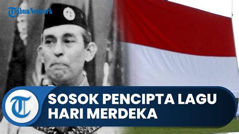 Hut Ke Ri Sosok Husein Mutahar Pencipta Lagu Hari Merdeka Dikenal