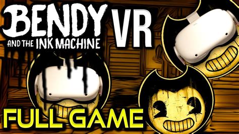 Bendy And The Ink Machine Vr Full Game Walkthrough No Commentary