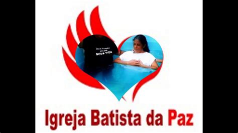 Batismo Igreja Batista Da Paz Youtube