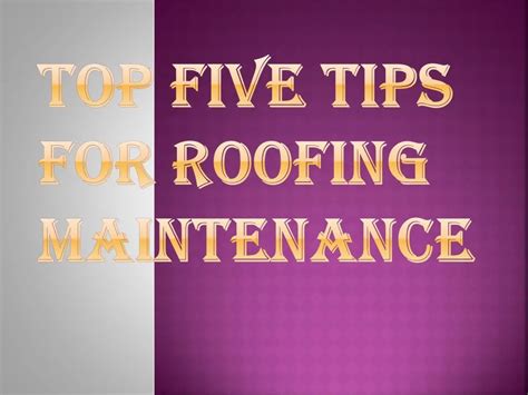 Ppt Five Best Tips For Roofing Maintenance Powerpoint Presentation