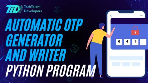 Automatic Otp Generator And Writer Python Program Techtalent Developers