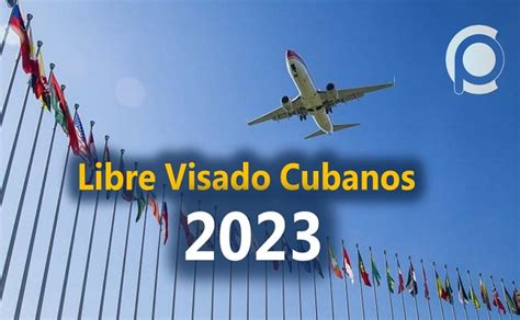 Países de libre visado en 2023 para cubanos lista actualizada