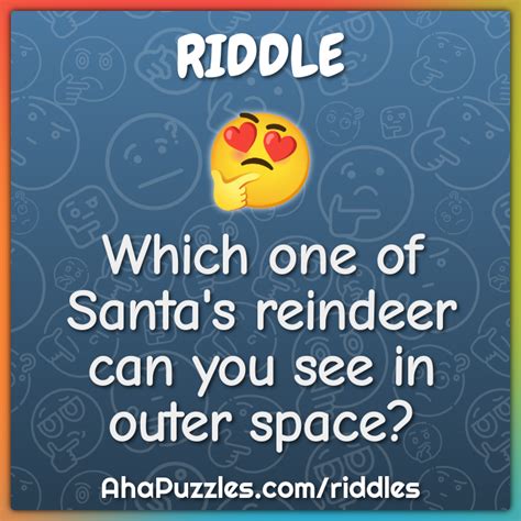 Which One Of Santas Reindeer Can You See In Outer Space Riddle