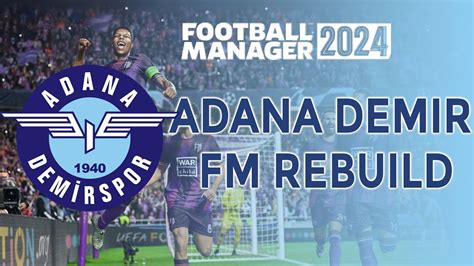 ADANA DEMİRSPOR FM REBUİLD FOOTBALL MANAGER 2024 YouTube