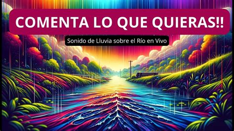 Sonido de Lluvia en Vivo sobre el Río Relajantes Sonidos de Agua