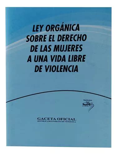 Ley Organica Del Derecho De Las Mujeres A Una Vida Libre Mercadolibre