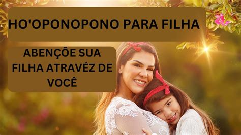 Ho Oponopono Para Sua Filha Aben Oada Cure Liberte E Transforme Em