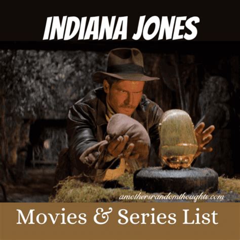 A List of All the Indiana Jones Movies By Release Date - A Mother's ...