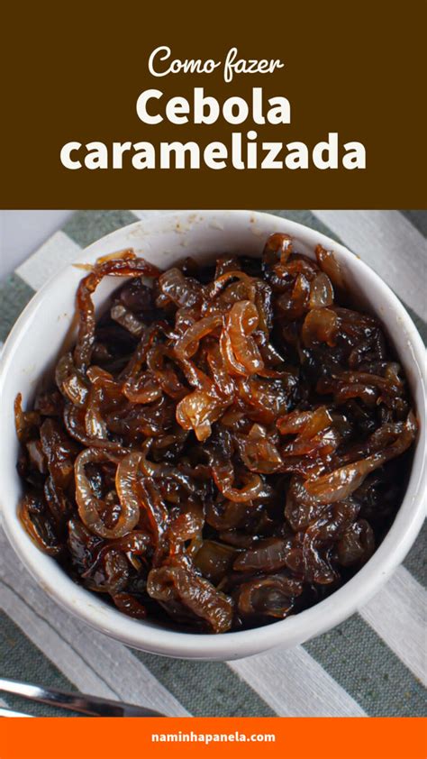 Como Fazer Cebola Caramelizada Receita Fácil E Muito Deliciosa