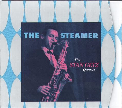 The Steamer Getz Stan Quartet Amazon Ca Music