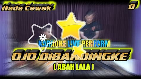 Ojo Dibandingke Karaoke Abah Lala Nada Cewek D Youtube