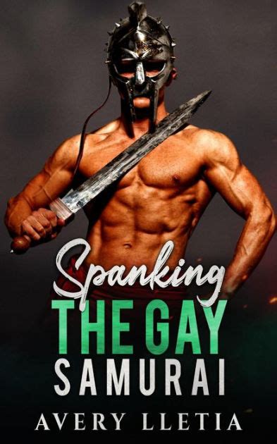 Spanking The Gay Samurai By Avery Lletia EBook Barnes Noble