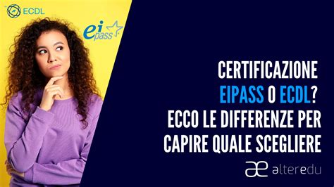 Certificazione Eipass O Ecdl Ecco Le Differenze Alteredu