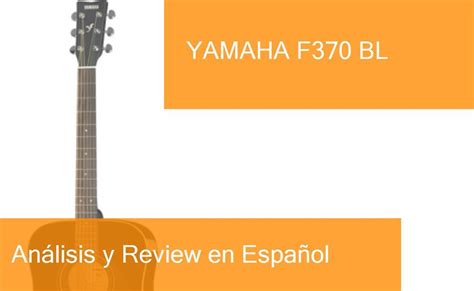 Review Guitarra Acústica Yamaha F370 BL. ¿Dónde Comprarla?