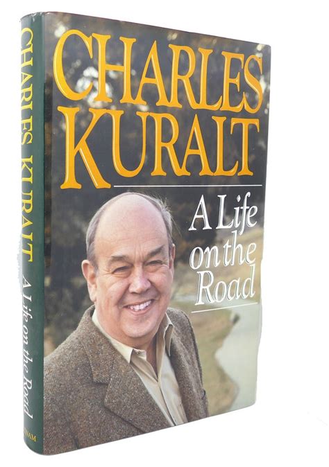 A LIFE ON THE ROAD by Charles Kuralt: Hardcover (1990) First Edition ...