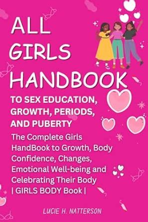 All Girls Handbook To Sex Education Growth Periods And Puberty The Complete Girls Handbook To