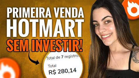 Como Fazer A Primeira Venda Na Hotmart Sem Investir [passo A Passo