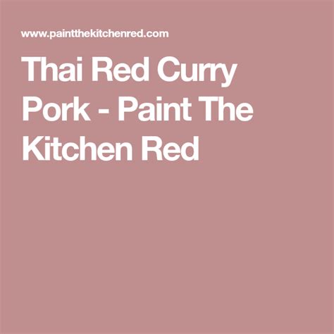 Thai Red Curry Pork Paint The Kitchen Red Jasmine Rice Coconut Milk