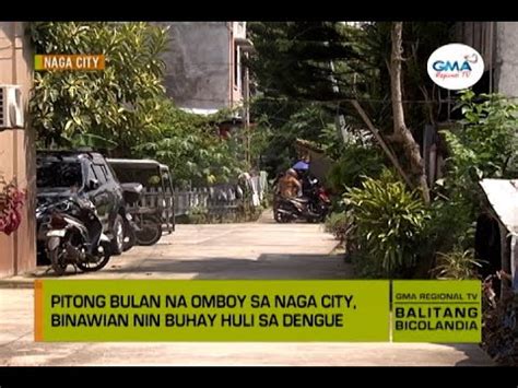 Balitang Bicolandia Pitong Bulan Na Omboy Sa Naga City Binawian Nin