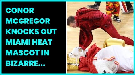 CONOR MCGREGOR KNOCKS OUT MIAMI HEAT MASCOT IN BIZARRE PROMOTION TO NBA