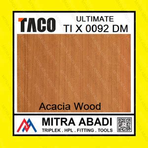 Jual TACO HPL Ultimate TI X 0092 DM Acacia Wood TIERO Dapur Kamar Tidur