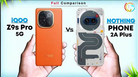 Iqoo Z9s Pro Vs Nothing Phone 2a Plus ⚡ Which One Is Best Comparison In