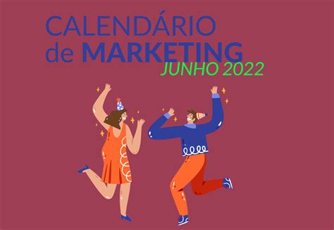 Calendário de Marketing Junho de 2022 Blog Nitronews Tudo Sobre