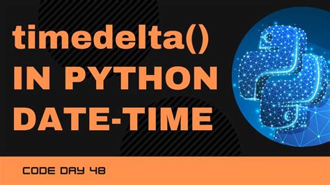 Code 48 Timedelta In Python DateTime Manipulation In Python