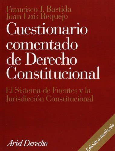 Cuestionario Comentado De Derecho Constitucional BASTIDA FREIJEDO