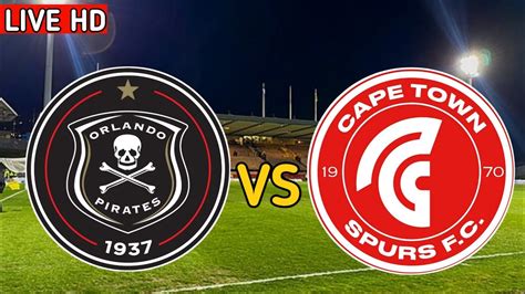 Orlando Pirates Vs Cape Town Spurs Live Score Youtube