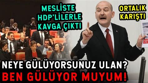 Soylu ve HDP liler Birbirine Girdi MECLİS KARIŞTI NEYE GÜLÜYORSUNUZ