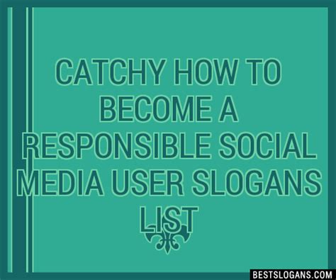 30+ Catchy How To Become A Responsible Social Media User Slogans List, Taglines, Phrases & Names ...