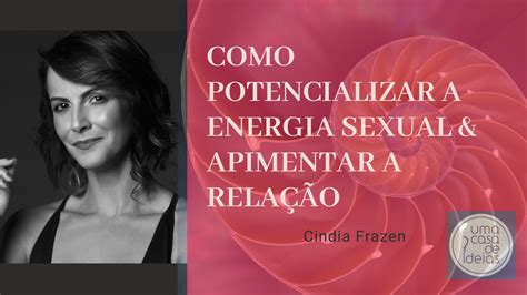 Como Potencializar A Energia Sexual And Apimentar A Relação Sympla