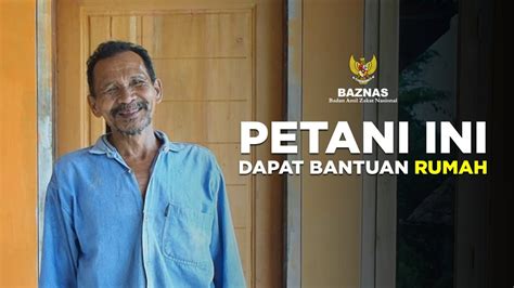 Bahagianya Petani Ini Dapat Bantuan Peningkatan Kualitas Rtlh Baznas