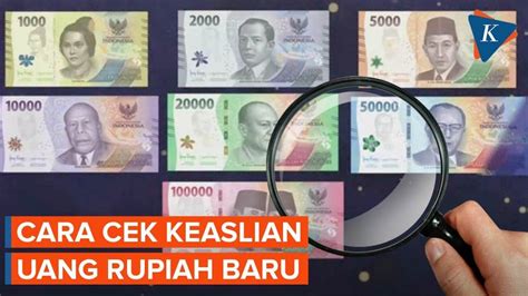 Cara Mudah Mengecek Keaslian Uang Rupiah Dan Mengenali Ciri Uang