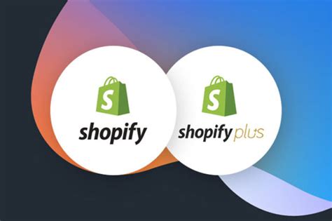 Shopify Vs Shopify Plus Which E Commerce Platform Is Right For Your