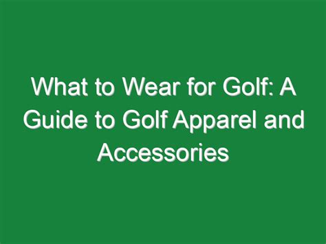 What to Wear for Golf: A Guide to Golf Apparel and Accessories - Golf ...