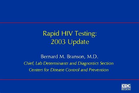 Rapid HIV Testing 2003 Update Bernard M Branson