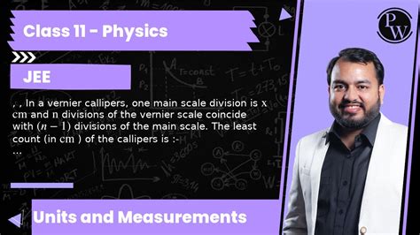 In A Vernier Callipers One Main Scale Division Is X Cm And N Divisions