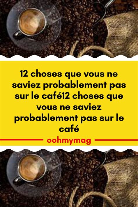 12 choses que vous ne saviez probablement pas sur le café12 choses que