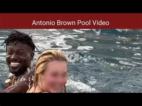 Antonio Brown Pool Video Antonio Brown Exposes Himself YouTube