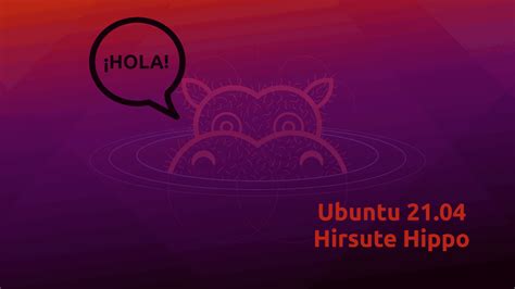 Ubuntu Hirsute Hippo Llega Con Novedades Y Ausencias En