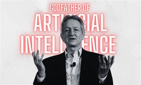 What Prompted Geoffrey Hinton The Godfather Of Ai To Raise The