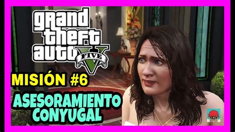 Grand Theft Auto V 7MA MISIÓN ASESORAMIENTO CONYUGAL YouTube