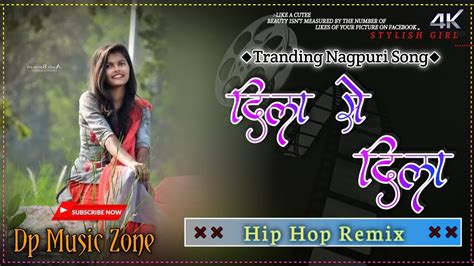 New Nagpuri Dj Remix Nagpuri Hip Hop Dil Se Dil Nagpur Song New