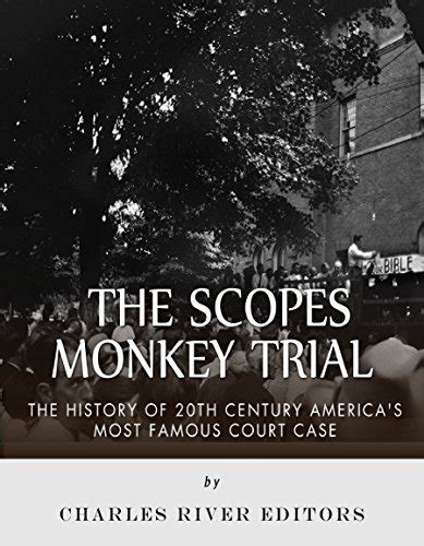 The Scopes Monkey Trial: The History of 20th Century America’s Most ...