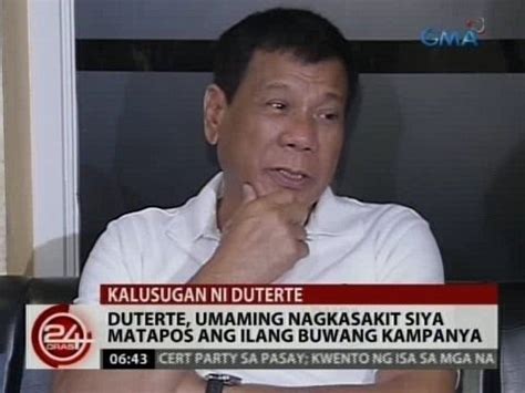 24 Oras Duterte Umaming Nagkasakit Siya Matapos Ang Ilang Buwang