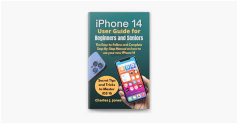 ‎iPhone 14 User Guide for Beginners and Seniors by Charles J Jones on ...