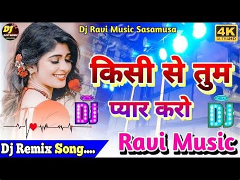 Kisi Se Tum Pyar Karo Dj Ravi Music Hindi Dj Song Dj Ravi