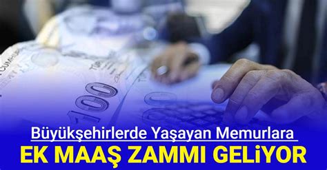 Son dakika Büyükşehirlerde yaşayan memurlara ek maaş zammı geliyor